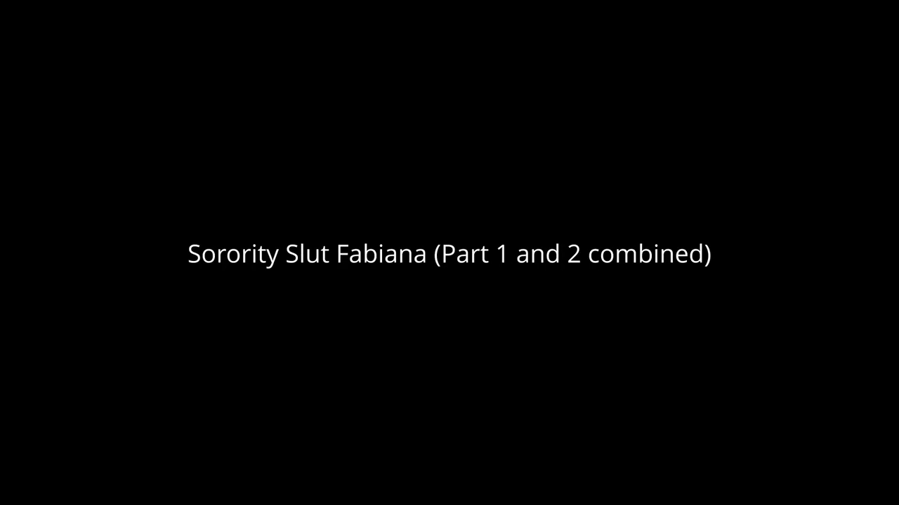 Sorority Slut Fabiana (Part 1 and 2)