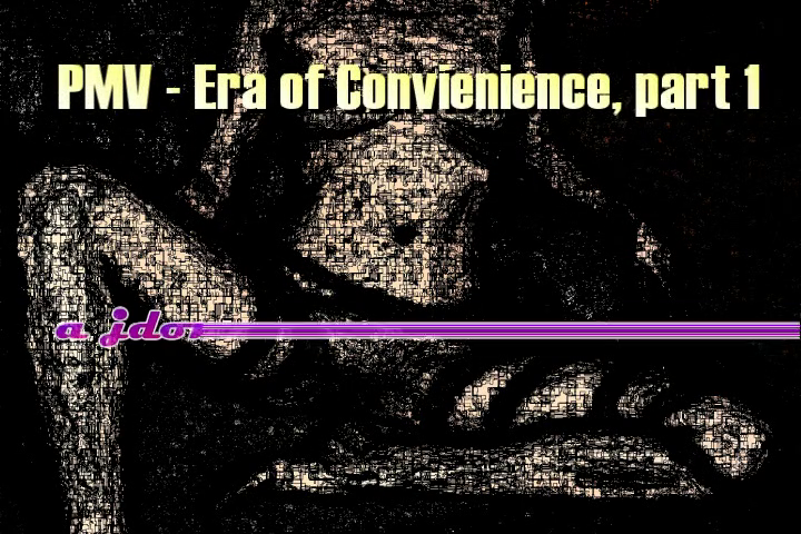 Era of Convenience PMV - Part 1
