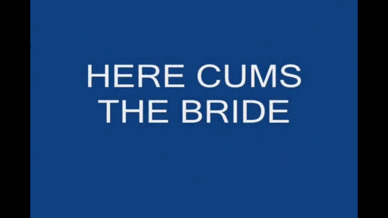 Here Cums the Bride