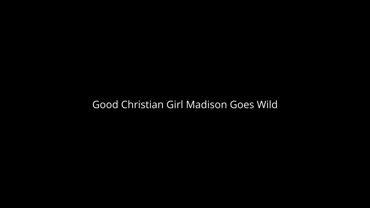 Good Christian Girl Madison is Ryan's Property